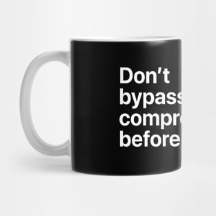 don't bypass the compressor before tweaking Mug